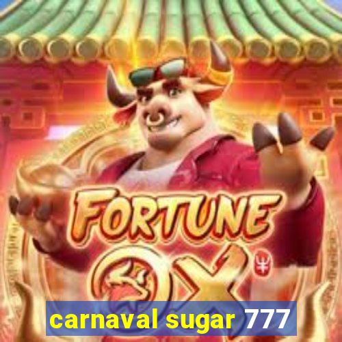 carnaval sugar 777